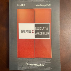 Liviu FILIP, Lucian PAVEL - DREPTUL SI LEGISLATIA AFACERILOR (2006 - Ca noua!)