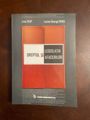 Liviu FILIP, Lucian PAVEL - DREPTUL SI LEGISLATIA AFACERILOR (2006 - Ca noua!) foto