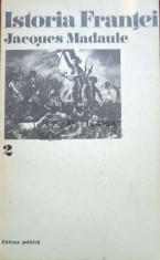 Istoria Frantei (volumul 2) - 1973 - Jacques Madaule ($J142)