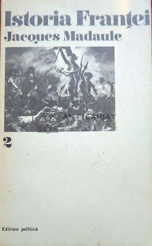 Istoria Frantei (volumul 2) - 1973 - Jacques Madaule ($J142)