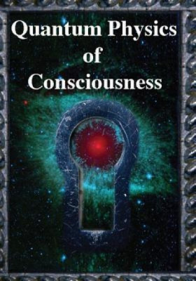 Quantum Physics of Consciousness: The Quantum Physics of the Mind, Explained foto
