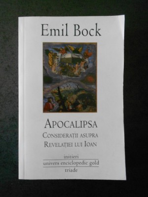 EMIL BOCK - APOCALIPSA. CONSIDERATII ASUPRA REVELATIEI LUI IOAN foto