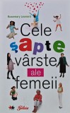 Carte Cele sapte varste ale femeii Rosemary Leonard 2009 Litera 384 pagini coperta brosata Medicina Dezvoltare Personala