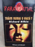 Richard Rifkin - Traim numai o viata? (Editia: 1997)
