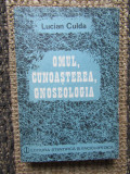 Omul, cunoasterea, gnoseologia Lucian Culda