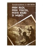 Ion Botea - Prin ploi, prin viscol, peste rauri si munti - 120953
