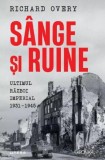 S&acirc;nge și ruine. Ultimul război imperial (1931-1945) &ndash; Richard Overy. Carte de istorie