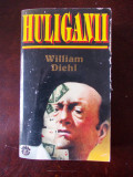 HULIGANII- WILLIAM DIEHL, r2c