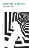Cabinetul albastru - Simona Preda - Editura Litera