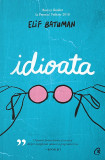 Idioata | Elif Batuman, Curtea Veche Publishing