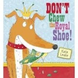 Don't Chew the Royal Shoe!