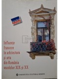Augustin Ioan - Influente franceze in arhitectura si arta din romania secolelor XIX si XX (Editia: 2006)