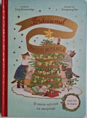 Craciunul familiei Motanila. O carte advent cu clapete &amp;ndash; Lucy Brownridge, Eunyoung Seo foto