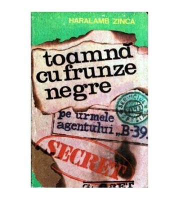 Haralamb Zinca - Toamna cu frunze negre - Pe urmele agentului B-39 - foto