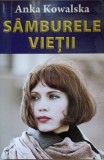 S&acirc;mburele Vieții - Anka Kowalska, Roman, Editura Orizonturi, 2013, Beletristică, Carte &icirc;n Rom&acirc;nă
