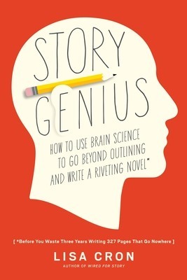Story Genius: How to Use Brain Science to Go Beyond Outlining and Write a Riveting Novel (Before You Waste Three Years Writing 327 P foto