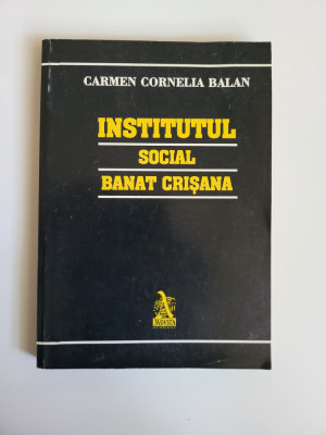Carmen Cornelia Balan, Institutul Social Banat-Crisana 1932-46, Timisoara, 2001 foto