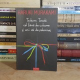HARUKI MURAKAMI - TSUKURU TAZAKI CEL FARA DE CULOARE SI ANII SAI DE PELERINAJ , 2013 *