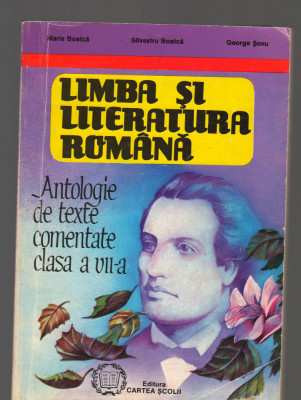 C9280 LIMBA SI LITERATURA ROMANA. ANTOLOGIE TEXTE COMENTATE, CLASA VII - BOATCA foto