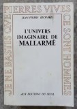 L univers imaginaire de Mallarme / Jean-Pierre Richard 650p