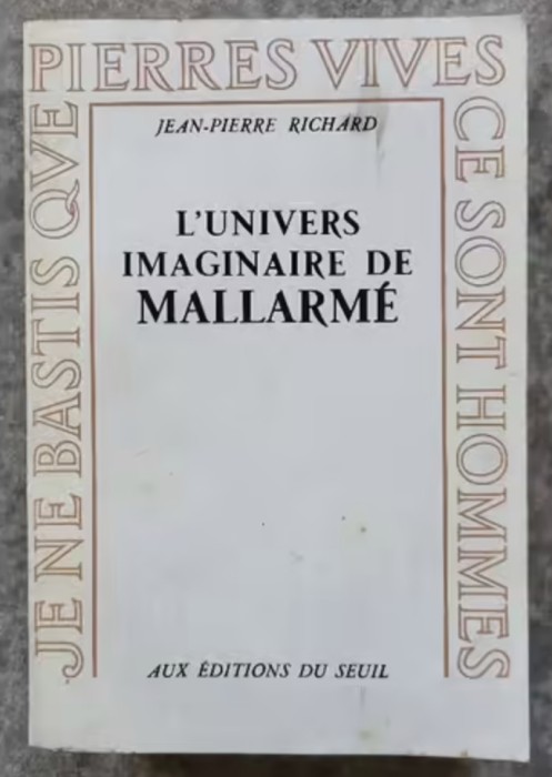 L univers imaginaire de Mallarme / Jean-Pierre Richard 650p