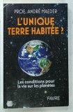 L ' UNIQUE TERRE HABITEE par ANDREE MAEDER , 2012 * TEXT IN LIMBA FRANCEZA
