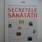 SECRETELE SANATATII - Reader&#039;s Digest - noua,sigilata