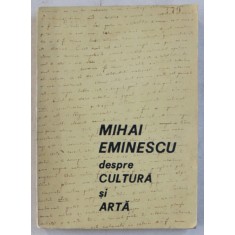 MIHAI EMINESCU , DESPRE CULTURA SI ARTA , 1970