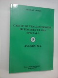 Cumpara ieftin CAIETE DE TRAUMATOLOGIE OSTEOARTICULARA SPECIALA - 5 - ANTEBRATUL - NICOLAE GORUN