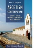 Ascetism contemporan la parintii Sofronie Saharov, Emilianos Simonopetritul si Basil Pennington. Ceonceptualizare si studiu comparat - Emil M. Margine