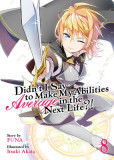 Didn&#039;t I Say to Make My Abilities Average in the Next Life?! (Light Novel) Vol. 8