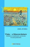 Viata, o binecuvantare - Emil Dumea - Galaxia Gutenberg