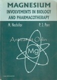 Magnesium: Biology &amp; Pharmacotherapy - M. Nechifor, P.J. Porr, Casa Cartii Stiinta, 2003, Engleza, Medicina