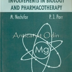 Magnesium. Involvments In Biology And Pharmacotherapy - M. Nechifor