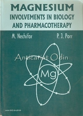 Magnesium. Involvments In Biology And Pharmacotherapy - M. Nechifor foto