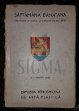 CIUPE AUREL; STOICA-UDREA ION si BIROU VIRGIL - SAPTAMANA BANATANA (Organizata de Cercul Banatenilor din Bucuresti), 1-7 Martie 1943, Bucuresti