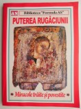 Puterea Rugaciunii - Miracole Traite si Povestite - Carte Beletristica