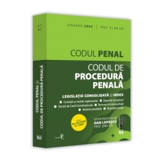 Codul penal si Codul de procedura penala: ianuarie 2023. Editie tiparita pe hartie alba Dan Lupascu