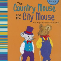 The Country Mouse and the City Mouse: A Retelling of Aesop's Fable