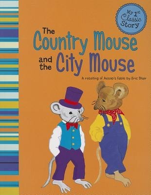 The Country Mouse and the City Mouse: A Retelling of Aesop&#039;s Fable