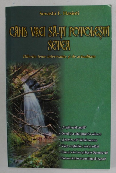 CAND VREI SA- TI POTOLESTI SETEA de SEVASTA E. HASIOTI , DIFERITE TEME INTERESANTE SI DE ACTUALITATE , 2011