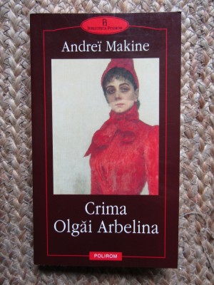 Andrei Makine - Crima Olgai Arbelina foto