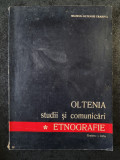 Oltenia. Studii si comunicari. Etnografie