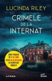 Crimele de la internat - Lucinda Riley - Editura Litera