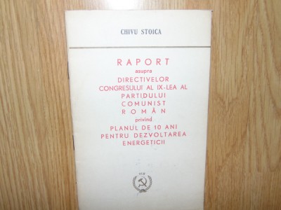 Chivu Stoica -Raport asupra Directivelor Congresului al IX-lea al P.C.R. -1965 foto