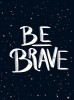 Be Brave The Little Book of Courage