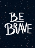 Be Brave The Little Book of Courage