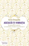 Asculta-ti vibratia - Sonia Chocquette - Editura For You, Sonia Choquette