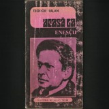 Acasa la George Enescu - Teodor Balan - Carte Arta Muzicala - Biografii Muzicieni Romani - Editura Necunoscuta