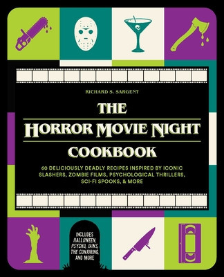The Horror Movie Night Cookbook: 60 Deliciously Deadly Recipes Inspired by Iconic Slashers, Zombie Films, Psychological Thrillers, Sci-Fi Spooks, and foto